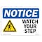 Signmission OSHA Notice Sign, NOTICE Watch Your Step, 18in X 12in Rigid Plastic, 12" W, 18" L, Landscape OS-NS-P-1218-L-16875 - alternate 1